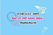 Lý thuyết Vật lí 11 Kết nối tri thức bài 19: Thế năng điện: Công của lực điện, thế năng của một điện tích trong điện trường